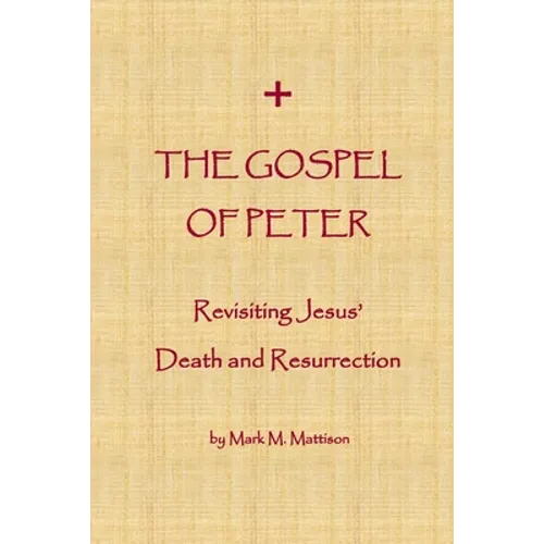 The Gospel of Peter: Revisiting Jesus' Death and Resurrection