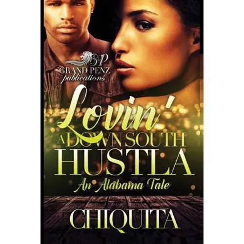 Lovin' a Down South Hustla: An Alabama Tale