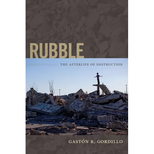 Rubble: The Afterlife of Destruction