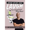 Open Wide and Laugh: Fun at the Dentist? Why Not?