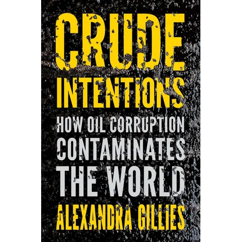 Crude Intentions: How Oil Corruption Contaminates the World