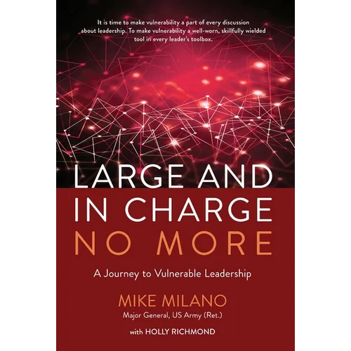Large and In Charge No More: A Journey to Vulnerable Leadership