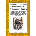 Explorations and Adventures in Equatorial Africa: with Accounts of the Manners and Customs of the People, and of the Chace of the Gorilla, the Crocodi