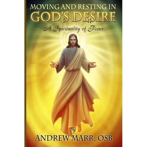 Moving and Resting in God's Desire: A Spirituality of Peace