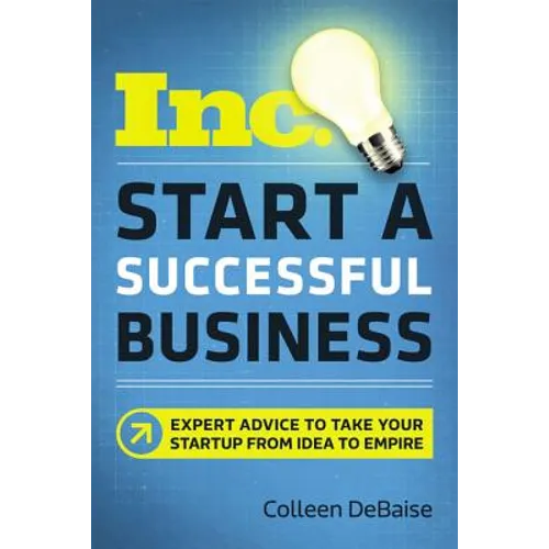Start a Successful Business: Expert Advice to Take Your Startup from Idea to Empire