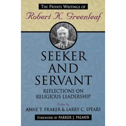 Seeker and Servant: Reflections on Religious Leadership