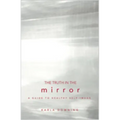 The Truth in the Mirror: A Guide to Healthy Self-Image