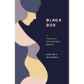 Black Box: A Pregnancy Discrimination Memoir