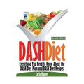 Dash Diet [Second Edition]: Everything You Need to Know about the Dash Diet Plan and Dash Diet Recipes