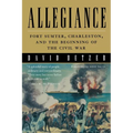 Allegiance: Fort Sumter, Charleston, and the Beginning of the Civil War