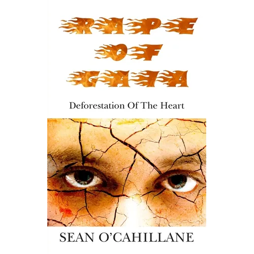 Rape of Gaia - Deforestation of the Heart