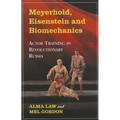 Meyerhold, Eisenstein and Biomechanics: Actor Training in Revolutionary Russia