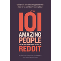 101 amazing people that we only know about because we reddit