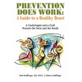 Prevention Does Work: A Guide to a Healthy Heart: A Cardiologist and a Cook Present the Facts and the Foods
