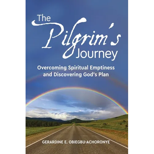 The Pilgrim's Journey: Overcoming Spiritual Emptiness and Discovering God's Plan