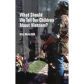 What Should We Tell Our Children about Vietnam?