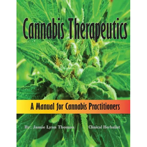 Cannabis Therapeutics: A Manual for Cannabis Practitioners