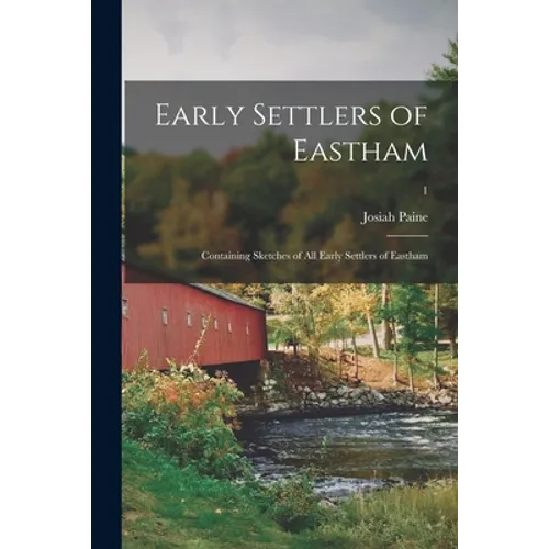 Early Settlers of Eastham: Containing Sketches of All Early Settlers of Eastham; 1