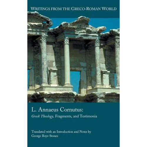 L. Annaeus Cornutus: Greek Theology, Fragments, and Testimonia