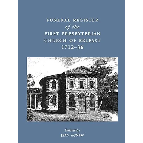 Funeral Register of the First Presbyterian Church of Belfast, 1712-36