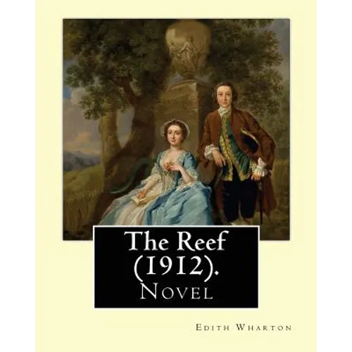 The Reef (1912). By: Edith Wharton: Novel