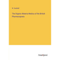 The Organic Materia Medica of the British Pharmacopoeia