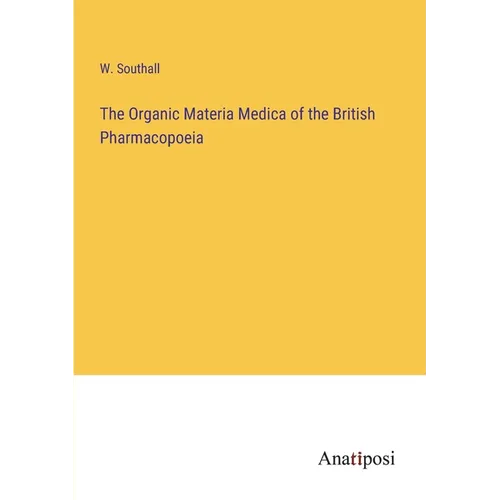 The Organic Materia Medica of the British Pharmacopoeia