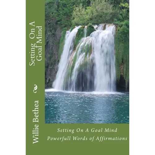 Setting On A Goal Mind: Powerfull Words of Affirmations