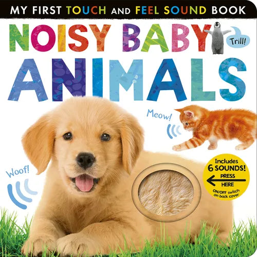 Noisy Baby Animals: Includes 6 Sounds and an On/Off Switch on the Back Cover!