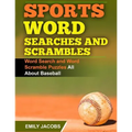 Sports Word Searches and Scrambles - Baseball: Word Search and Word Scramble Puzzles All About Baseball