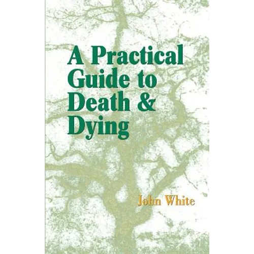 A Practical Guide to Death and Dying