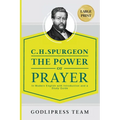 C. H. Spurgeon The Power of Prayer: In Modern English with Introduction and a Study Guide (LARGE PRINT)