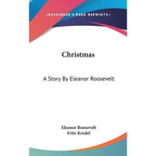 Christmas: A Story By Eleanor Roosevelt