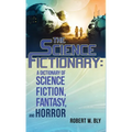 The Science Fictionary: A Dictionary of Science Fiction, Fantasy, and Horror