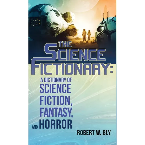 The Science Fictionary: A Dictionary of Science Fiction, Fantasy, and Horror
