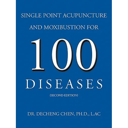 Single Point Acupuncture and Moxibustion for 100 Diseases