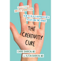 The Creativity Cure: How to Build Happiness with Your Own Two Hands