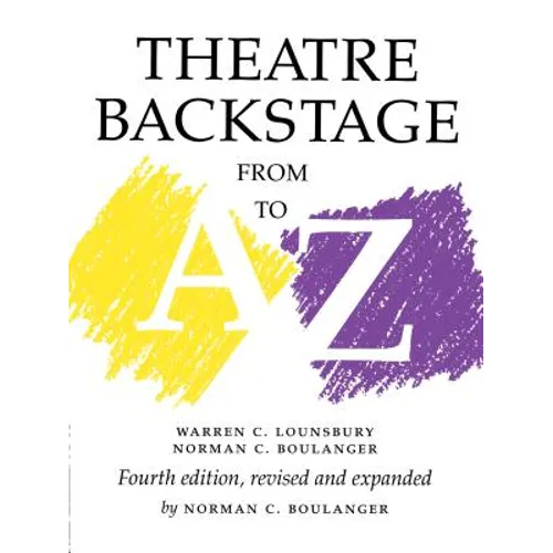 Theatre Backstage from A to Z: Revised and Expanded