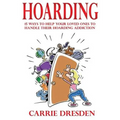 Hoarding: 15 Ways to Help Your Loved Ones to Handle Their Hoarding Addiction
