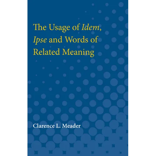 Usage of Idem, Ipse and Words of Related Meaning