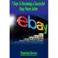 7 Steps To Becoming A Successful eBay Power Seller