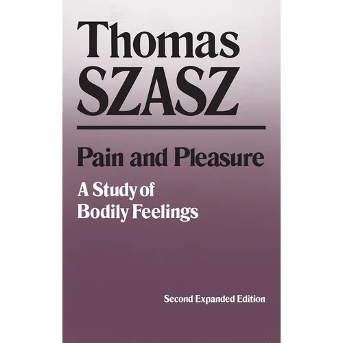 Pain and Pleasure: A Study of Bodily Feelings, Second Expanded Edition