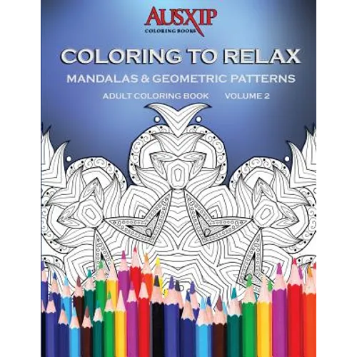 Coloring To Relax Mandalas & Geometric Patterns