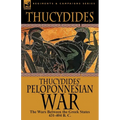 Thucydides' Peloponnesian War: The Wars Between the Greek States 431-404 B. C.