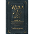 Wicca: 2 books in 1 -Wicca for beginners and Wicca herbal magic- A beginner's guide for modern witchcraft adepts to start the