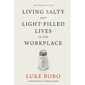 Living Salty and Light-Filled Lives in the Workplace, Second Edition