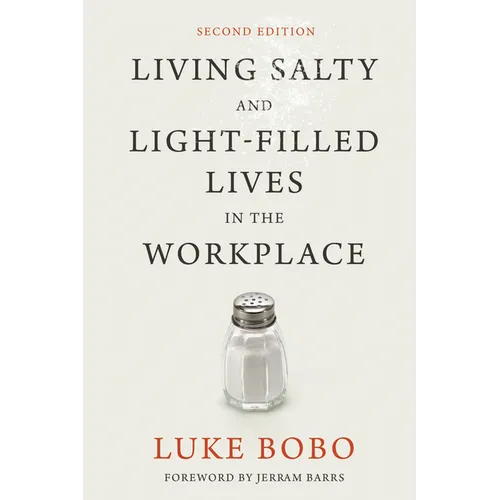 Living Salty and Light-Filled Lives in the Workplace, Second Edition