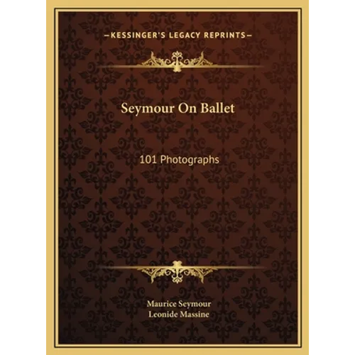 Seymour On Ballet: 101 Photographs
