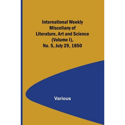 International Weekly Miscellany of Literature, Art and Science - (Volume I), No. 5, July 29, 1850