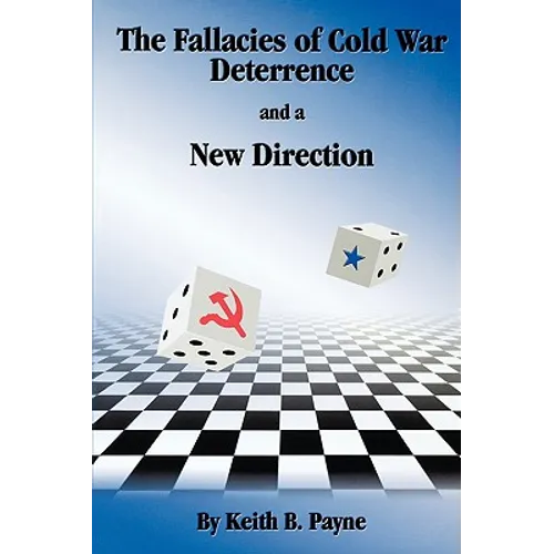 The Fallacies of Cold War Deterrence and a New Direction